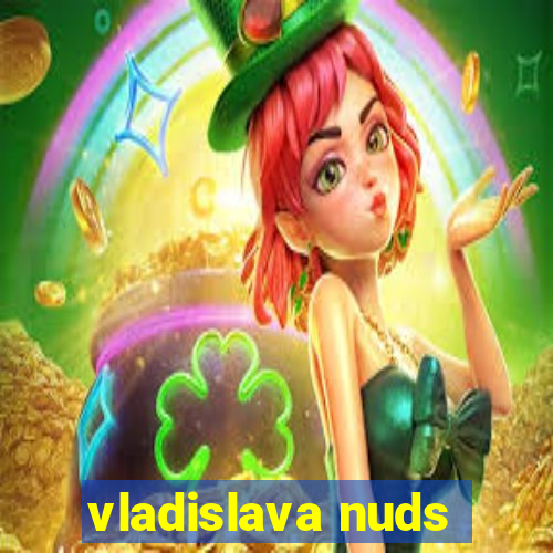 vladislava nuds